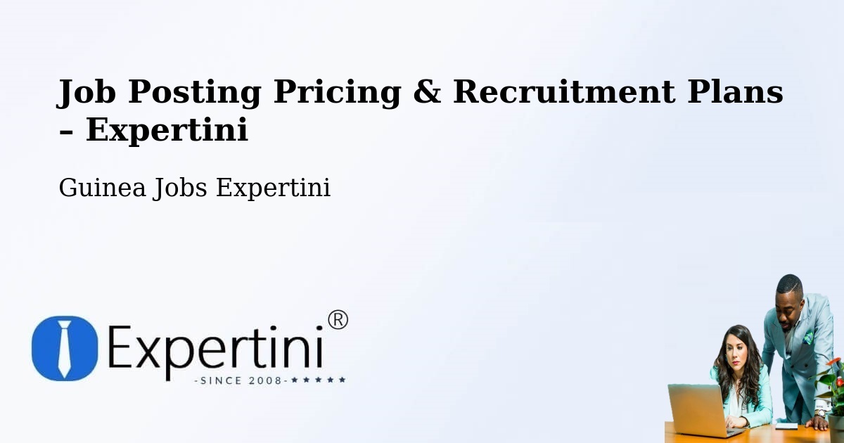 Job Posting Pricing & Recruitment Plans – Camayenne - Camayenne, Guinea Jobs Expertini